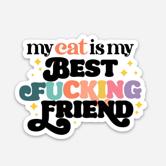 My Cat is my Best F*ing Friend - Cat Mom Sticker