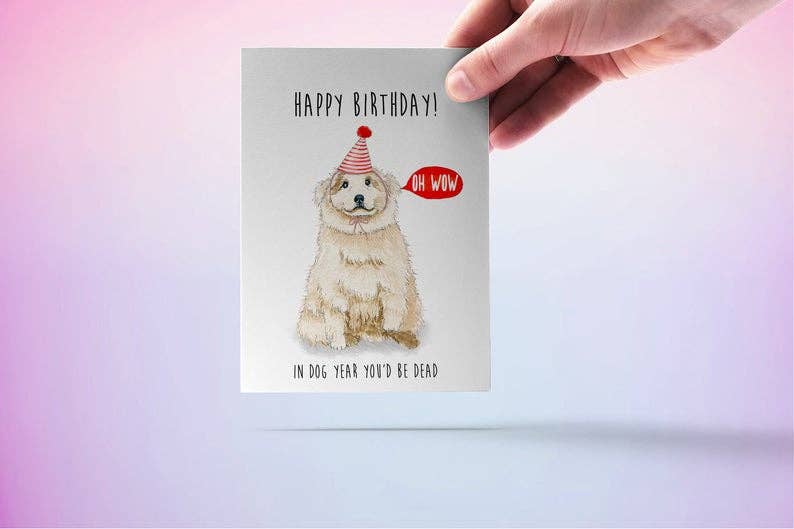 In Dog Year You’d Be Dead Funny Birthday Card