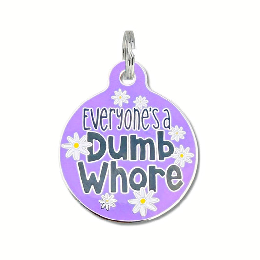 Everyone's a Dumb Whore Purple Tag