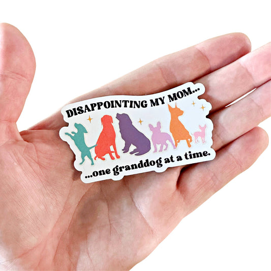 Funny Dog Mom Sticker - Disappointing My Mom 
