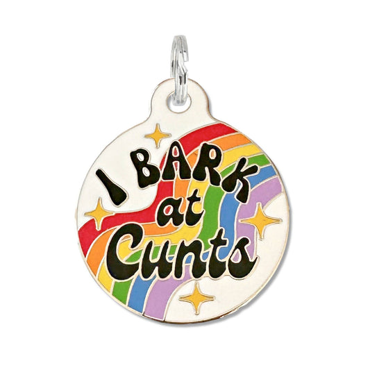I Bark at Cunts Rainbow Tag
