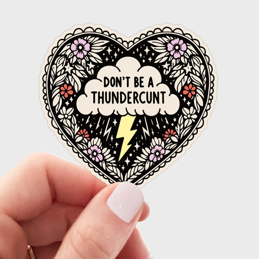 Don't Be a Thundercunt Sticker