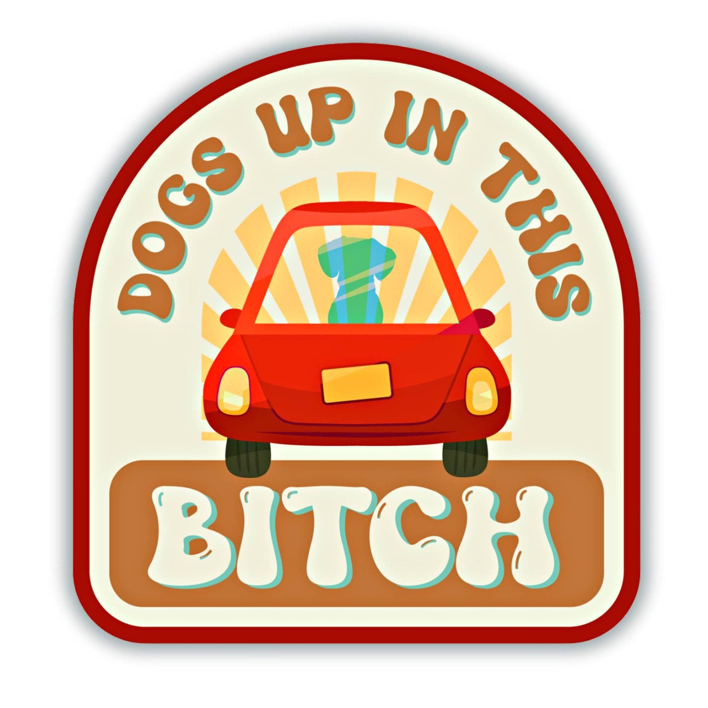 Dog Mom Bumper Sticker - Dogs Up in this Bitch