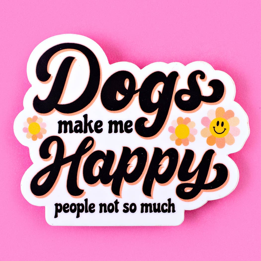 Dogs Make me Happy - Dog Mom Sticker